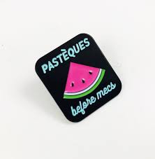 Pastèques Before Mecs Pin