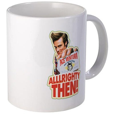 Ace Ventura Alllrighty Then! Mug