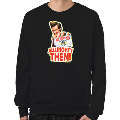 Ace Ventura Alllrighty Then! Sweatshirt