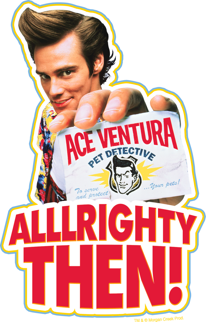 Ace Ventura Alllrighty Then! Sweatshirt