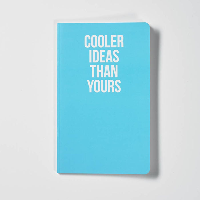 Cooler Ideas Than Yours Notebook