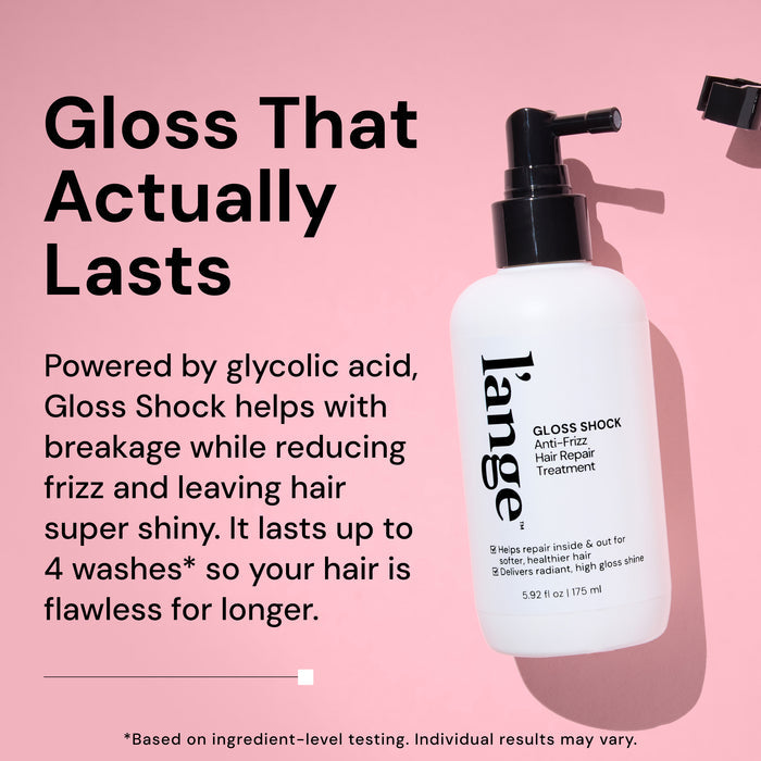 Benefits image. Text reads "GLOSS THAT ACTUALLY LASTS. Powered by glycolic acid, Gloss Shock helps with breakage while reducing frizz and leaving hair super shiny. It lasts up to 4 washes so your hair is flawless for longer" 

*Based on ingredient-level testing. Individual results may vary