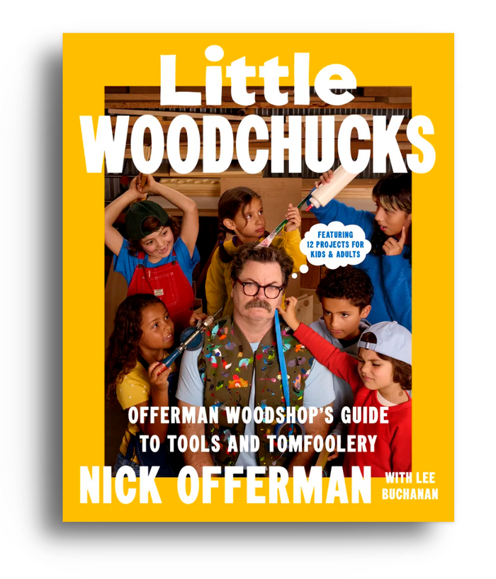 Little Woodchucks: Offerman Woodshop's Guide to Tools and Tomfoolery