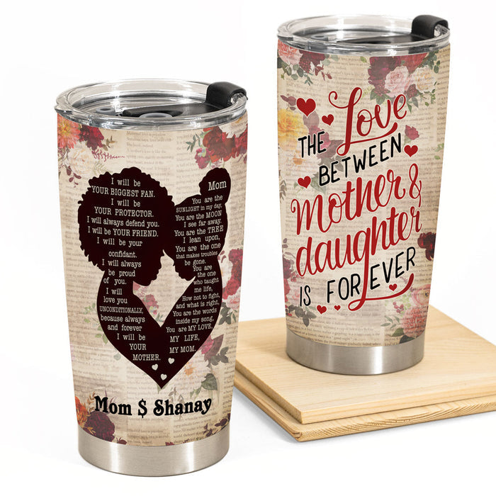 Love Between Mother Daughter Is Forever - Personalized Tumbler Cup - Gift For Daughter