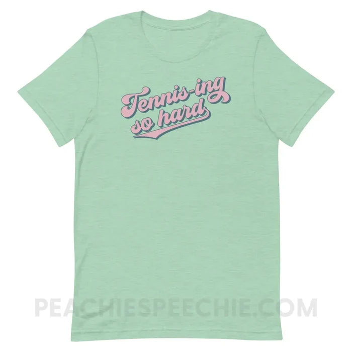 Tennis-ing So Hard Premium Soft Tee - Heather Prism Mint / XS - custom product peachiespeechie.com
