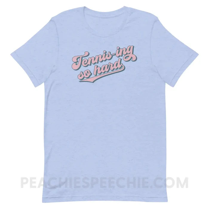Tennis-ing So Hard Premium Soft Tee - custom product peachiespeechie.com
