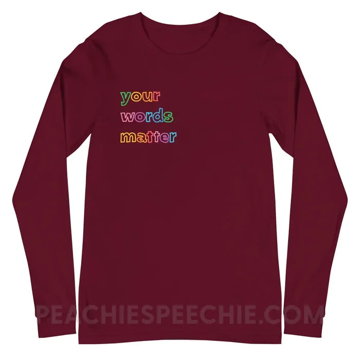Your Words Matter Premium Long Sleeve - Maroon / XS - peachiespeechie.com